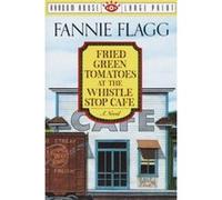 Fried Green Tomatoes at the Whistle Stop Cafe, Random House Large Print Fannie Flagg (Auteur)