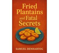 Fried Plantains and Fatal Secrets