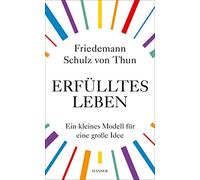 Friedemann Schulz von Erfülltes Leben: Ein kleines Modell für eine große (Relié)