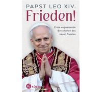 Frieden! Erste wegweisende Botschaften des neuen Papstes - Papst Leo XIV. - Kösel-Verlag - ebook (ePub) - Livre
