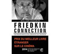 Friedkin connection: Les Mémoires d'un cinéaste de légende