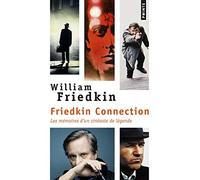 Friedkin Connection: Les Mémoires d'un cinéaste de légende