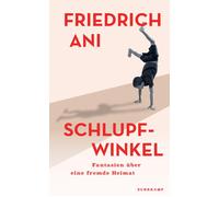 Friedrich Ani Schlupfwinkel: Fantasien über eine fremde Heimat Ein int (Relié)