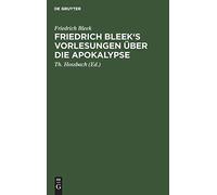 Friedrich Bleek's Vorlesungen Über Die Apokalypse