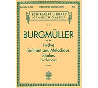 Friedrich burgmuller: twelve brilliant and melodious studies op. 105 piano
