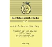 Friedrich Carl Von Savigny (1779-1861) Im Urteil Seiner Zeit