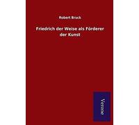 Friedrich Der Weise Als Förderer Der Kunst