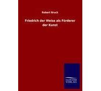 Friedrich Der Weise Als Förderer Der Kunst