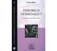 Friedrich Dürrenmatt ou le désir de réinventer le monde Figures - N°32 - Ulrich Weber - Presses Polytechniques Romandes - broché - Essai