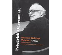 Friedrich Dürrenmatt: Selected Writings, Volume 1, Plays