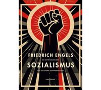 Friedrich Engels: Die Entwicklung des Sozialismus von der Utopie zur Wissenschaft. Vollständige Neuausgabe