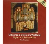 Friedrich,Felix - Silbermann-Orgeln im Vogtland