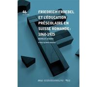 Friedrich Froebel et l'éducation préscolaire en Suisse romande : 1860-1925 - Michèle É. Schärer - EESP - broché - Livre