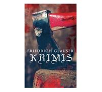Friedrich Glauser-Krimis: Der alte Zauberer, Der Hund, Der Schlossherr aus England, Verhör, König Zucker, Die Hexe von Endor, Der erste August in der Legion, Totenklage, Beichte in der Nacht