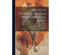 Friedrich Heinrich Jacobi's Werke, Zweyter Band Paperback Book By Friedrich Heinrich Jacobi