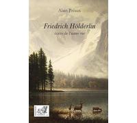 Friedrich Hölderlin: écrits de l’autre vie
