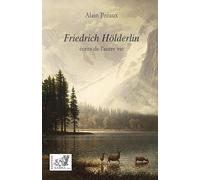 Friedrich Hölderlin: écrits de l’autre vie