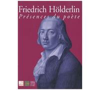 Friedrich Hölderlin - Présence Du Poète