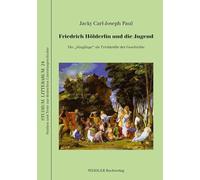 Friedrich Hölderlin und die Jugend: Die "Jünglinge" als Triebkräfte der Geschichte
