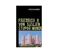 Friedrich Ii Von Sizilien 'stupor Mundi