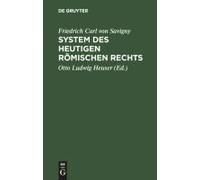 Friedrich Karl Von Savigny: System Des Heutigen Römischen Rechts. Band 1