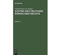 Friedrich Karl Von Savigny: System Des Heutigen Römischen Rechts. Band 7-8