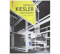 Friedrich Kiesler - Lebenswelten / Life Visions