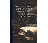 Friedrich Leopold Graf Zu Stolberg Und Herzog Peter Friedrich Ludwig Von Oldenburg