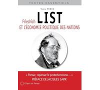 Friedrich list et l'économie politique des nations: Penser, repenser le protectionnisme...Préface de Jacques Sapir