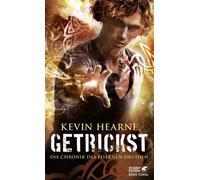 Friedrich Mader Kevin Hearn Getrickst: Die Chronik des Eisernen Druiden (Poche)