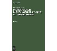 Friedrich Maurer: Die Religiösen Dichtungen Des 11. Und 12. Jahrhunderts. Band 1