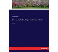Friedrich Maximilian Klinger, Sein Leben Und Werke