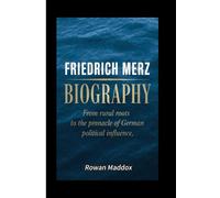 FRIEDRICH MERZ BIOGRAPHY: From Rural Roots to the Pinnacle of German Political Influence