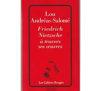 Friedrich Nietzsche à travers ses oeuvres