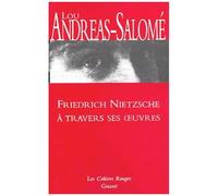 Friedrich Nietzsche À Travers Ses Oeuvres