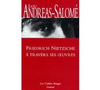 Friedrich Nietzsche à travers ses oeuvres Lou Andreas-Salomé (Auteur)