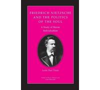 Friedrich Nietzsche and the Politics of the Soul, Studies in Moral, Political and Legal Philosophy Leslie Paul Thiele (Auteur)