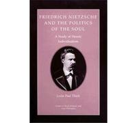 Friedrich Nietzsche and the Politics of the Soul, Studies in Moral, Political and Legal Philosophy Leslie Paul Thiele (Auteur)