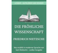 Friedrich Nietzsche - die fröhliche Wissenschaft: LesBar - weil Klassiker nicht kompliziert sein müssen