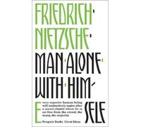 Friedrich Nietzsche Man Alone with Himself (Poche) Penguin Great Ideas