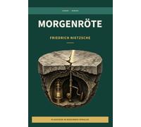 Friedrich Nietzsche - Morgenröte: LesBar - weil Klassiker nicht kompliziert sein müssen
