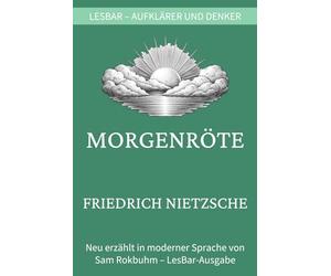 Friedrich Nietzsche - Morgenröte: LesBar - weil Klassiker nicht kompliziert sein müssen