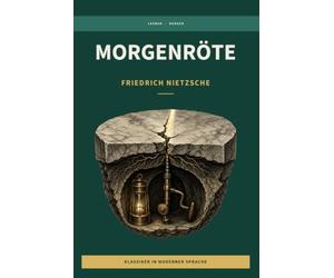 Friedrich Nietzsche - Morgenröte: LesBar - weil Klassiker nicht kompliziert sein müssen