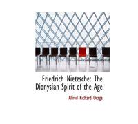 Friedrich Nietzsche: The Dionysian Spirit of the Age