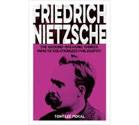Friedrich Nietzsche The Ground-breaking Thinker Who Revolutionized Philosophy - Moral Tony Lee - Arcturus - ebook (ePub) - Livre