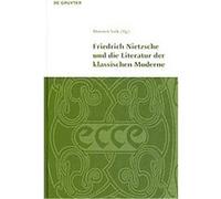 Friedrich Nietzsche Und Die Literatur Der Klassichen Moderne