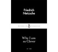 Friedrich Nietzsche Why I Am so Clever (Poche) Penguin Little Black Classics