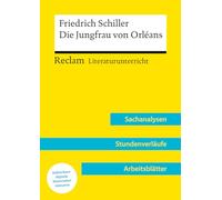 Friedrich Schiller: Die Jungfrau von Orléans (Lehrerband): Reclam Literaturunterricht: Sachanalysen, Stundenverläufe, Arbeitsblätter - Mit Downloadpaket (Unterrichtsmaterialien)