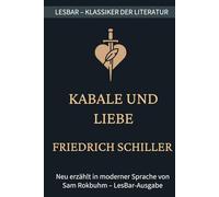 Friedrich Schiller - Kabale und Liebe: LesBar - Weil Klassiker nicht kompliziert sein müssen