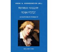 Friedrich Schillers Schauspiele: Ausgewählte Werke IV: Wallenstein (Wallensteins Lager, Die Piccolomini, Wallensteins Tod)